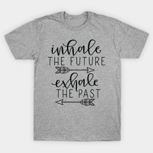 Inhale Future Exhale Past T-Shirt